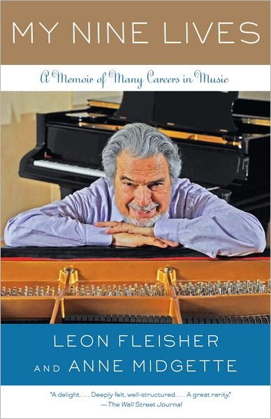 My Nine Lives: A Musical Memoir - Leon Fleisher - Bücher - Random House USA Inc - 9780767931373 - 1. November 2011