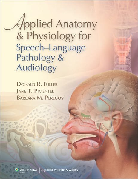 Cover for Donald R. Fuller · Applied Anatomy and Physiology for Speech-Language Pathology and Audiology (Hardcover Book) (2011)