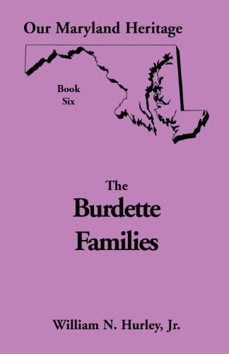 Cover for Hurley, William Neal, Jr · Our Maryland Heritage, Book 6: The Burdette Families (Taschenbuch) (2013)