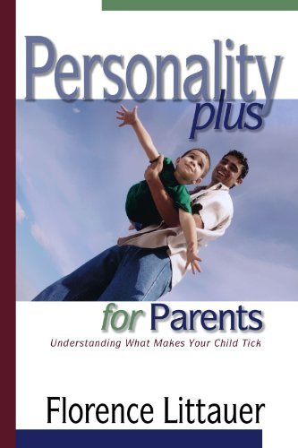Cover for Florence Littauer · Personality Plus for Parents – Understanding What Makes Your Child Tick (Paperback Book) [Reprinted edition] (2000)