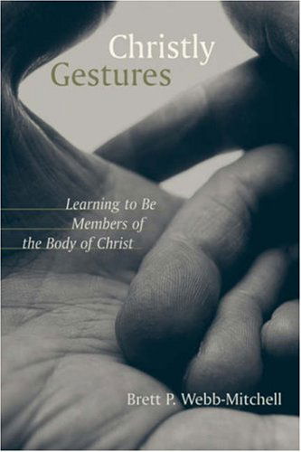 Cover for Mr. Brett P. Webb-mitchell · Christly Gestures: Learning to Be Members of the Body of Christ (Paperback Book) (2003)