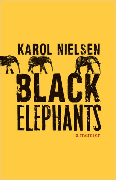 Cover for Karol Nielsen · Black Elephants: A Memoir (Paperback Book) (2011)