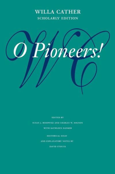 Cover for Willa Cather · O Pioneers! - Willa Cather Scholarly Edition (Paperback Bog) [Scholarly edition] (2003)