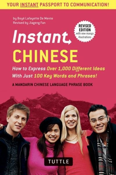 Cover for Boye Lafayette De Mente · Instant Chinese: How to Express Over 1,000 Different Ideas with Just 100 Key Words and Phrases! (A Mandarin Chinese Phrasebook &amp; Dictionary) - Instant Phrasebook Series (Paperback Bog) [Second edition] (2016)