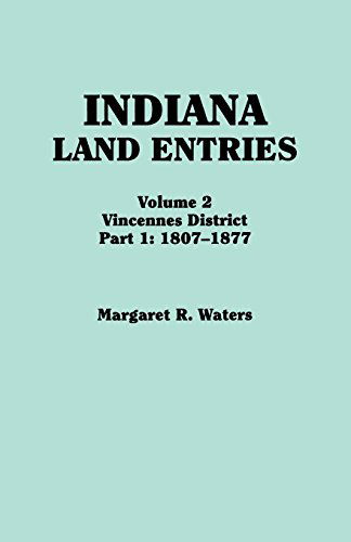 Cover for Margaret R. Waters · Indiana Land Entries. Volume 2: Vincennes District. Part 1: 1807-1877 (Paperback Book) (2014)