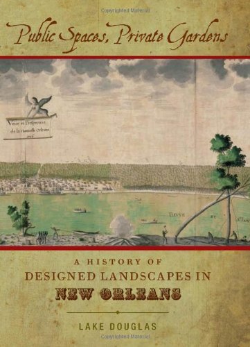 Cover for Lake Douglas · Public Spaces, Private Gardens: A History of Designed Landscapes in New Orleans (Hardcover bog) (2011)