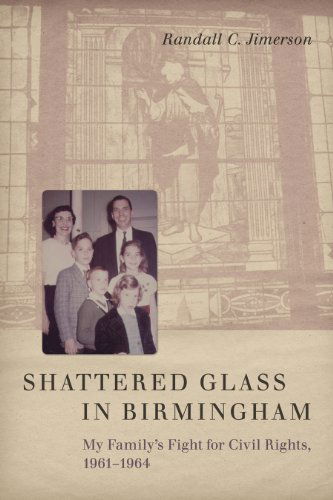 Cover for Randall C. Jimerson · Shattered Glass in Birmingham: My Family's Fight for Civil Rights, 1961-1964 (Hardcover Book) (2014)