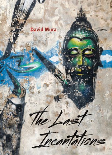 Cover for David Mura · The Last Incantations: Poems (Paperback Book) (2014)