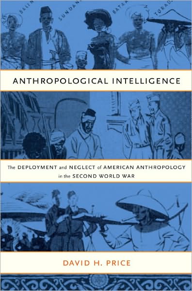 Cover for David H. Price · Anthropological Intelligence: The Deployment and Neglect of American Anthropology in the Second World War (Paperback Book) (2008)