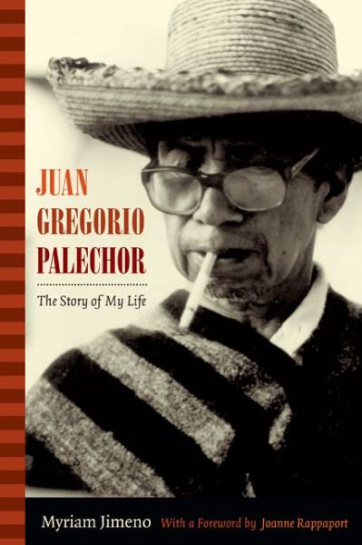 Cover for Myriam Jimeno · Juan Gregorio Palechor: The Story of My Life - Narrating Native Histories (Paperback Book) (2014)