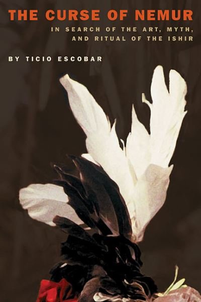 Cover for Ticio Escobar · Curse of Nemur, The: In Search of the Art, Myth and Ritual of the Ishir - Illuminations (Paperback Bog) (2007)