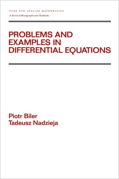 Cover for Piotr Biler · Problems and Examples in Differential Equations - Chapman &amp; Hall / CRC Pure and Applied Mathematics (Hardcover Book) (1992)