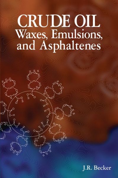 Cover for J.R. Becker · Crude Oil Waxes, Emulsions, and Asphaltenes (Paperback Book) (1997)