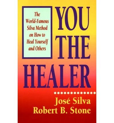 Cover for Jose Silva · You the Healer: the World-famous Silva Method on How to Heal Yourself and Others (Paperback Book) (1992)