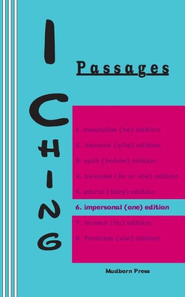 I Ching: Passages 6. Impersonal (One) Edition (I Ching Gender Series) (Volume 6) - Duke of Chou - Books - Mudborn Press - 9780930012373 - February 13, 2014