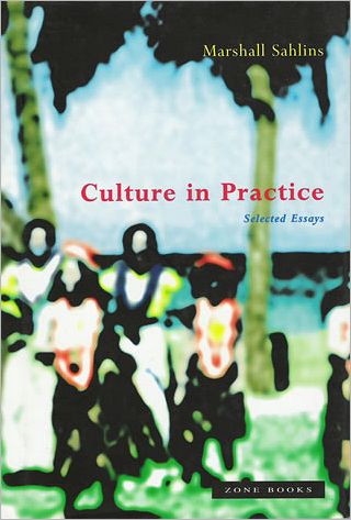 Culture in Practice: Selected Essays - Zone Books - Marshall Sahlins - Books - Zone Books - 9780942299373 - January 29, 2001