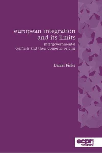Cover for Daniel Finke · European Integration and its Limits: Intergovernmental Conflicts and their Domestic Origins (Paperback Book) (2010)