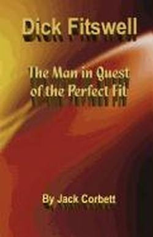 Cover for Jack Corbett · Dick Fitswell: the Man in Quest of the Perfect Fit (Pocketbok) (2012)