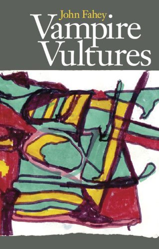 Vampire Vultures - John Fahey - Books - Drag City - 9780965618373 - July 10, 2003