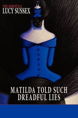 Cover for Lucy Sussex · Matilda Told Such Dreadful Lies (Paperback Book) (2011)