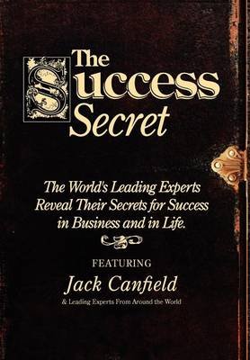 The Success Secret - Jack Canfield - Kirjat - Celebrity PR - 9780985364373 - perjantai 4. toukokuuta 2012