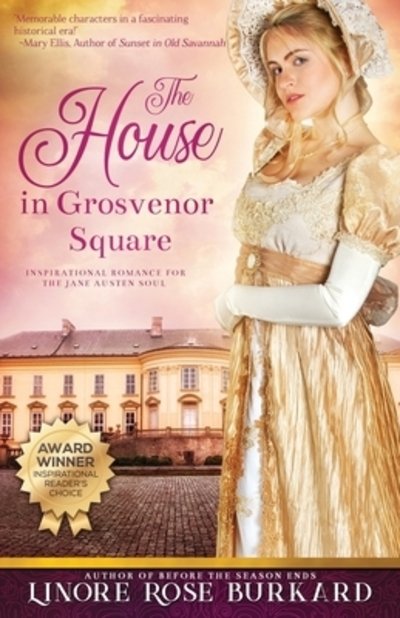 Cover for Linore Rose Burkard · The House in Grosvenor Square A Novel of Regency England (Paperback Book) (2018)