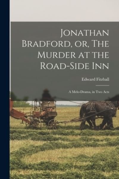 Cover for Edward 1792-1873 Fitzball · Jonathan Bradford, or, The Murder at the Road-side Inn (Paperback Bog) (2021)