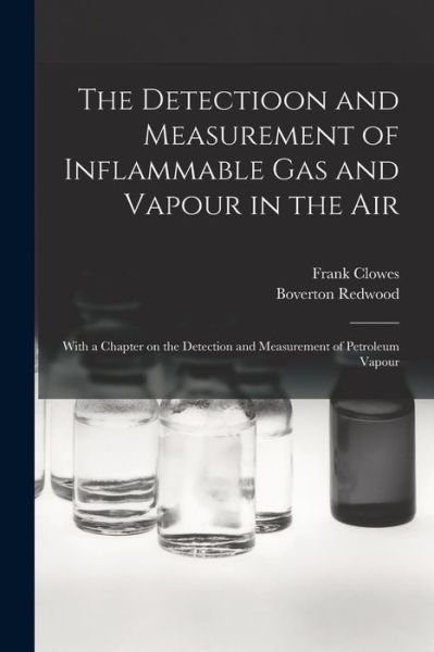 Cover for Frank 1848-1923 Clowes · The Detectioon and Measurement of Inflammable Gas and Vapour in the Air (Pocketbok) (2021)