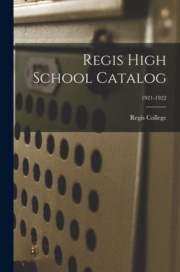 Cover for Regis College · Regis High School Catalog; 1921-1922 (Pocketbok) (2021)