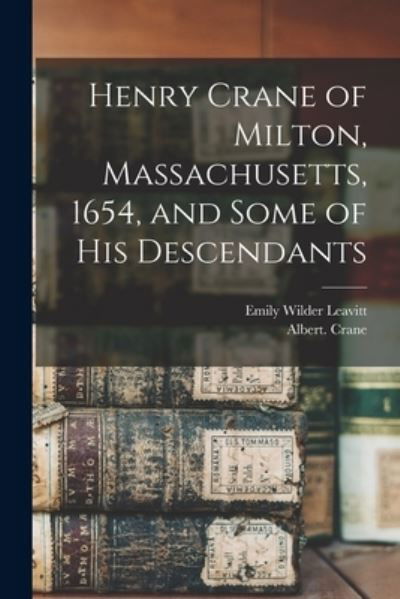 Cover for Crane Albert 1n · Henry Crane of Milton, Massachusetts, 1654, and Some of His Descendants (Bok) (2022)