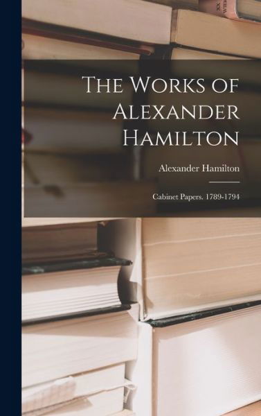 Cover for Alexander Hamilton · Works of Alexander Hamilton (Bok) (2022)