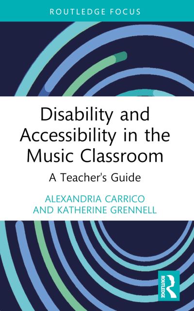 Disability and Accessibility in the Music Classroom: A Teacher's Guide - Modern Musicology and the College Classroom - Carrico, Alexandria (University of South Carolina, USA) - Livres - Taylor & Francis Ltd - 9781032119373 - 26 août 2024