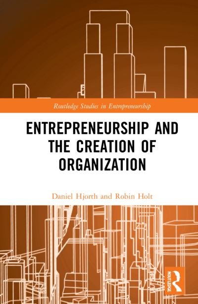 Cover for Hjorth, Daniel (Copenhagen Business School, Denmark) · Entrepreneurship and the Creation of Organization - Routledge Studies in Entrepreneurship (Paperback Bog) (2024)