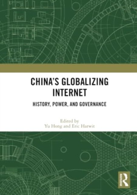 China’s Globalizing Internet: History, Power, and Governance (Paperback Bog) (2024)