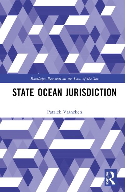 Cover for Patrick Vrancken · State Ocean Jurisdiction - Routledge Research on the Law of the Sea (Gebundenes Buch) (2023)