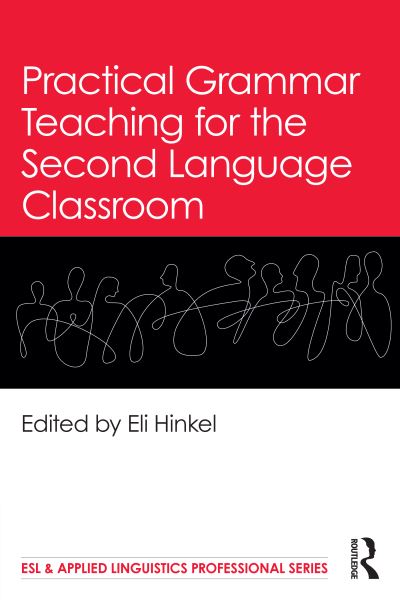 Practical Grammar Teaching for the Second Language Classroom - ESL & Applied Linguistics Professional Series - Eli Hinkel - Bücher - Taylor & Francis Ltd - 9781032627373 - 3. Dezember 2024