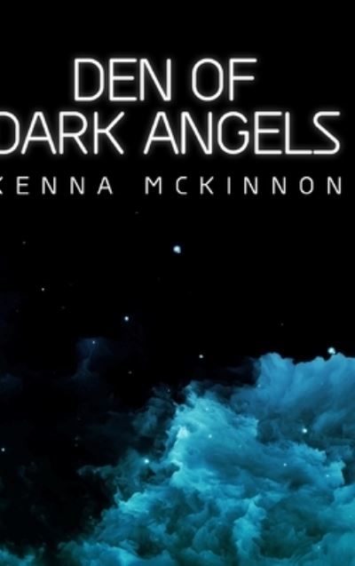 Cover for Kenna McKinnon · Den Of Dark Angels (Hardcover Book) (2021)