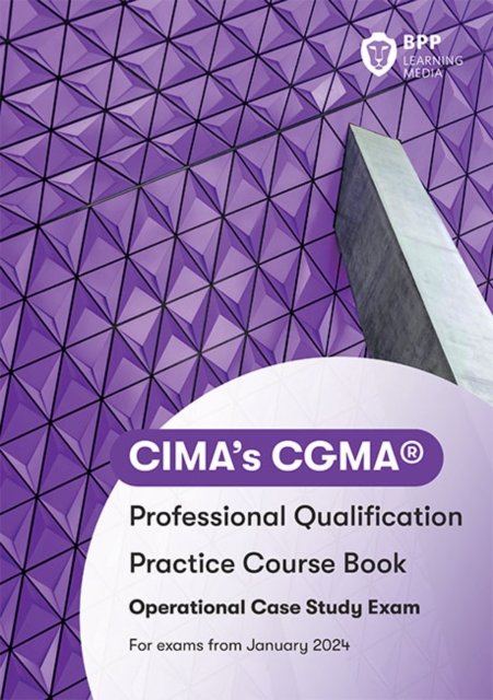 CIMA Operational E1, F1 & P1 Integrated Case Study: Practice Workbook - BPP Learning Media - Bücher - BPP Learning Media - 9781035514373 - 10. Oktober 2023