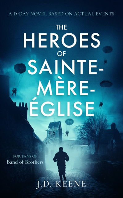 The Heroes of Sainte-Mere-Eglise: A D-Day novel - J.D. Keene - Books - Vinci Books - 9781036702373 - March 27, 2025