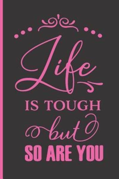 Cover for DP Productions · Life Is Tough But So Are You Funny Quote Notebook (Paperback Book) (2019)