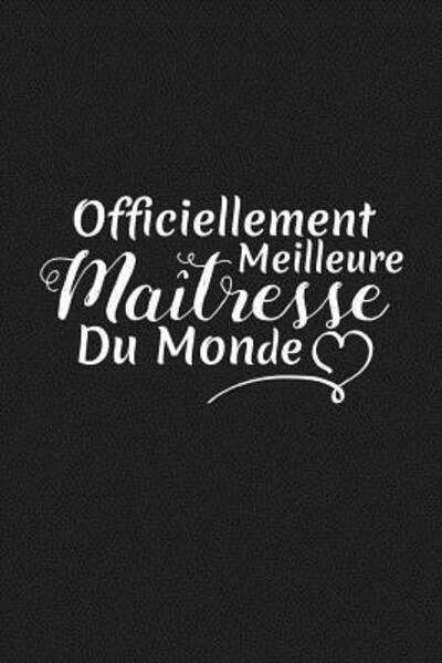 Officiellement Meilleure Maitresse Du Monde - Coccinelle Publication - Books - Independently Published - 9781076485373 - June 26, 2019