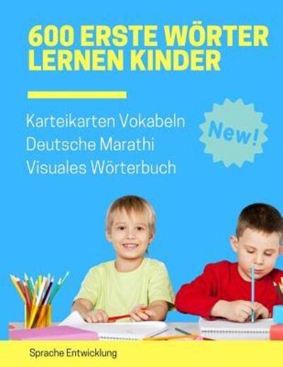 Cover for Sprache Entwicklung · 600 Erste Woerter Lernen Kinder Karteikarten Vokabeln Deutsche Marathi Visuales Woerterbuch (Pocketbok) (2019)