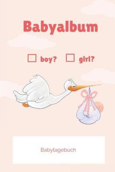 Cover for Babyalben Publishing · Babyalbum boy girl Babytagebuch (Paperback Book) (2019)