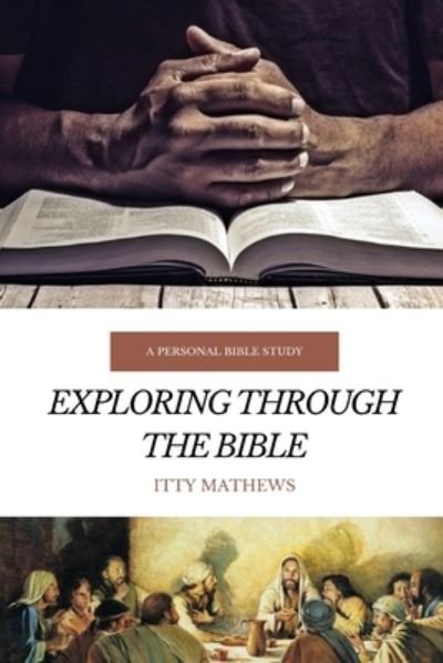 Cover for Itty Mathews · Exploring Through the Bible: A Personal Bible Study (Paperback Bog) (2019)