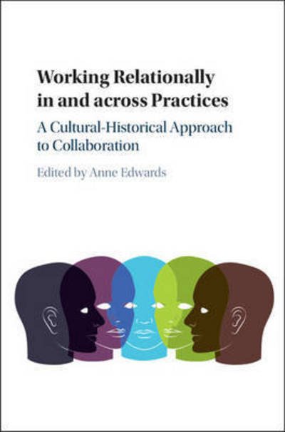 Cover for Anne Edwards · Working Relationally in and across Practices: A Cultural-Historical Approach to Collaboration (Gebundenes Buch) (2017)