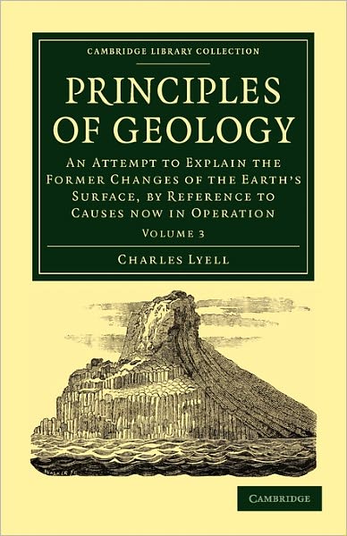 Cover for Charles Lyell · Principles of Geology: An Attempt to Explain the Former Changes of the Earth's Surface, by Reference to Causes now in Operation - Cambridge Library Collection - Earth Science (Paperback Book) (2009)