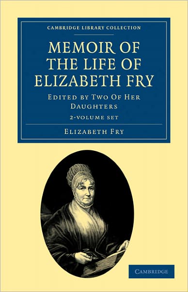 Cover for Elizabeth Fry · Memoir of the Life of Elizabeth Fry 2 Volume Set: With Extracts from Her Journal and Letters - Cambridge Library Collection - British and Irish History, 19th Century (Book pack) (2011)