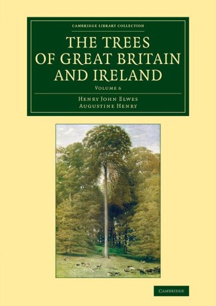 Cover for Henry John Elwes · The Trees of Great Britain and Ireland - Cambridge Library Collection - Botany and Horticulture (Taschenbuch) (2014)