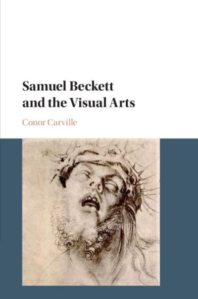 Cover for Carville, Conor (University of Reading) · Samuel Beckett and the Visual Arts (Paperback Book) (2021)