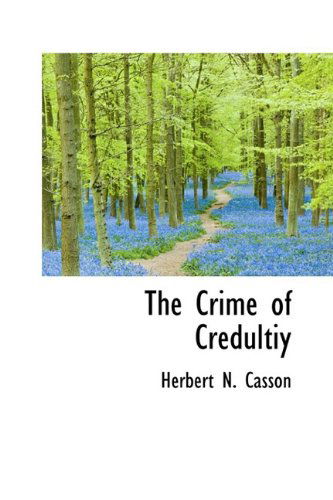 Cover for Herbert N. Casson · The Crime of Credultiy (Paperback Book) (2009)